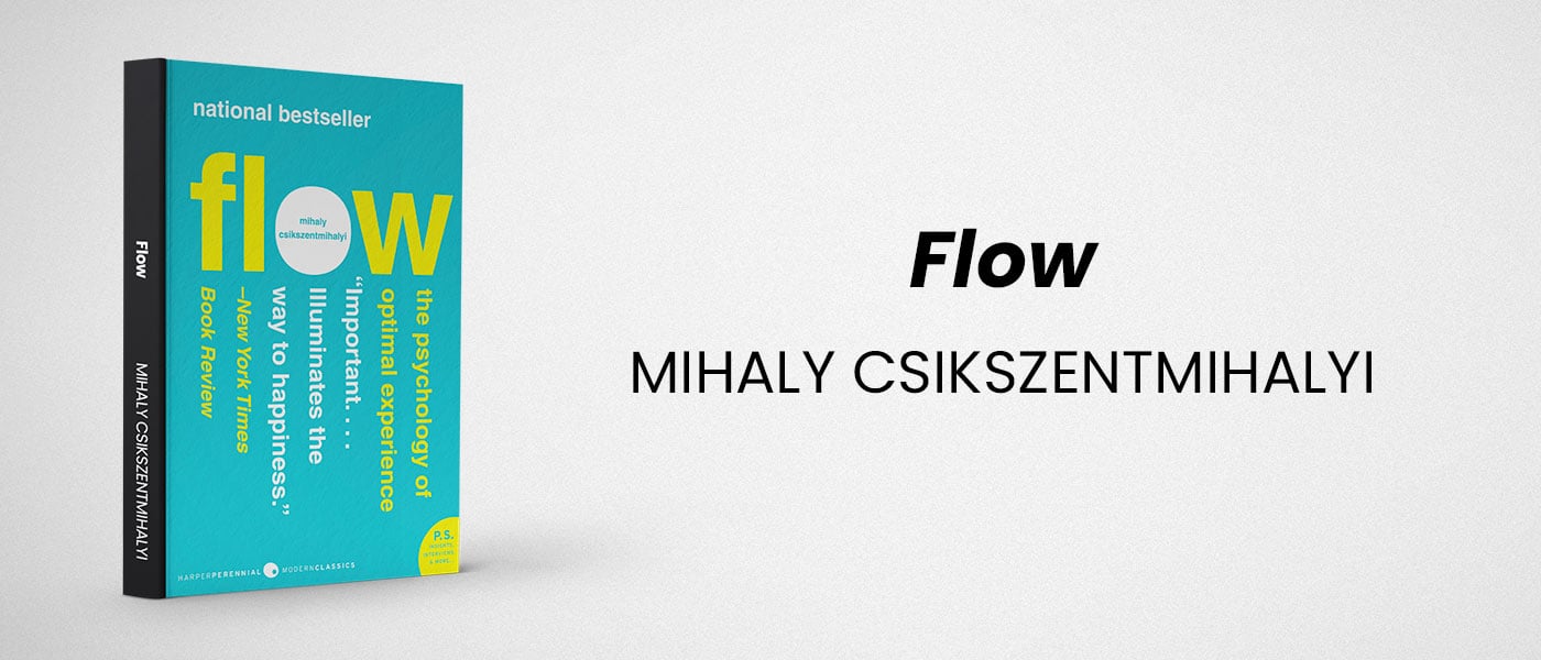 Flow by Mihaly Csikszentmihalyi