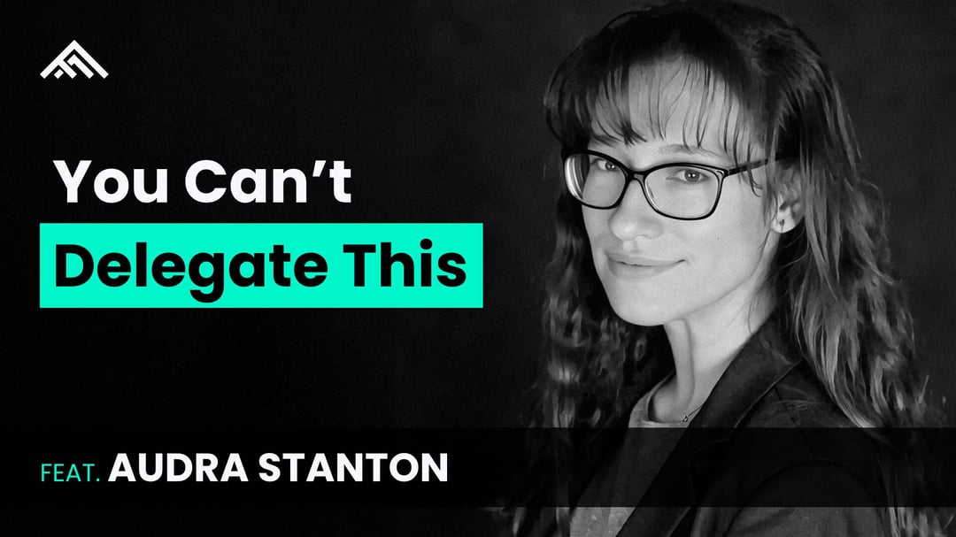 You Can't Delegate This feat. Audra Stanton