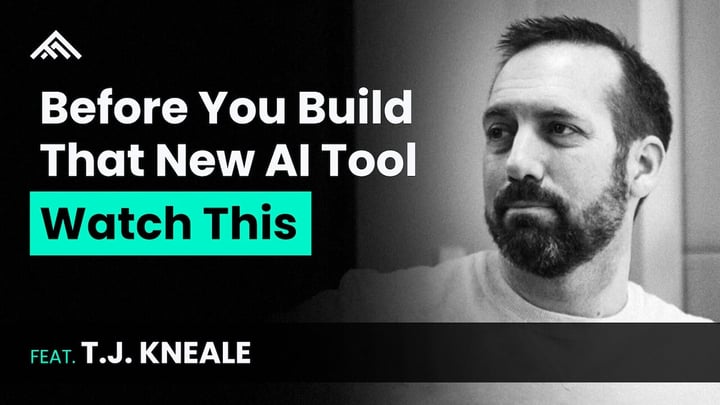 Before You Build That New AI Tool, Watch This feat. TJ Kneale
