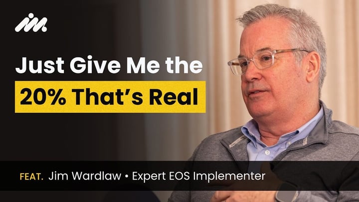 Just Give Me the 20% That's Real — feat. Jim Wardlaw, Expert EOS Implementer | Impact Moments Podcast