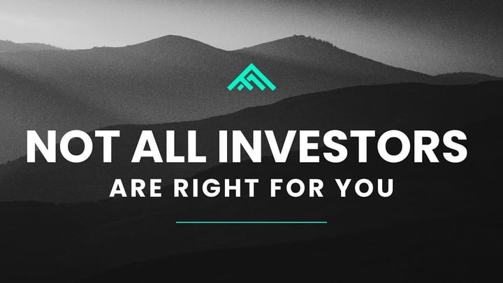 Not all investors are right for you