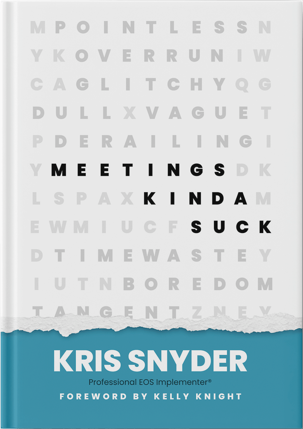 Book cover of Meetings Kinda Suck by Kris Snyder, Professional EOS Implementer®. A word search grid filled with negative meeting words like "pointless," "boredom," and "tangent," with the bold title centered among them. Foreword by Kelly Knight.